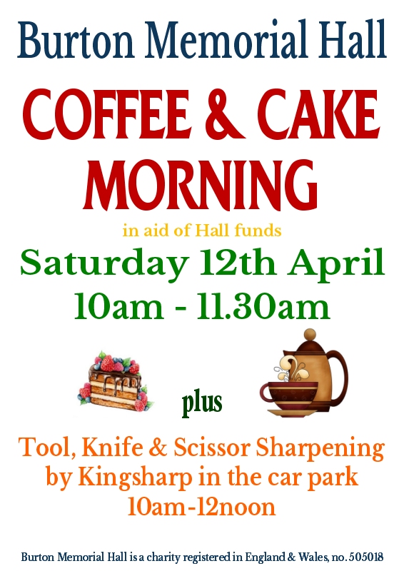 Coffee and cake morning Sat 12th April 10-11.30am at Burton Memorial Hall, with Kingsharp mobile sharpening service on site too.
