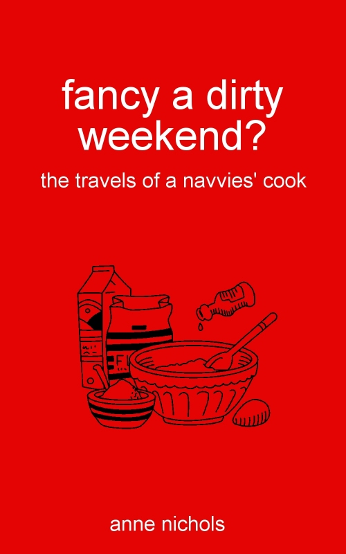 fancy a dirty weekend? the travels of a navvies cook, by Anne Nichols (eBook)