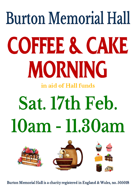 Mid-monthly coffee and cake morning at Burton Memorial Hall will be on Saturday 17th February from 10am-11.30am